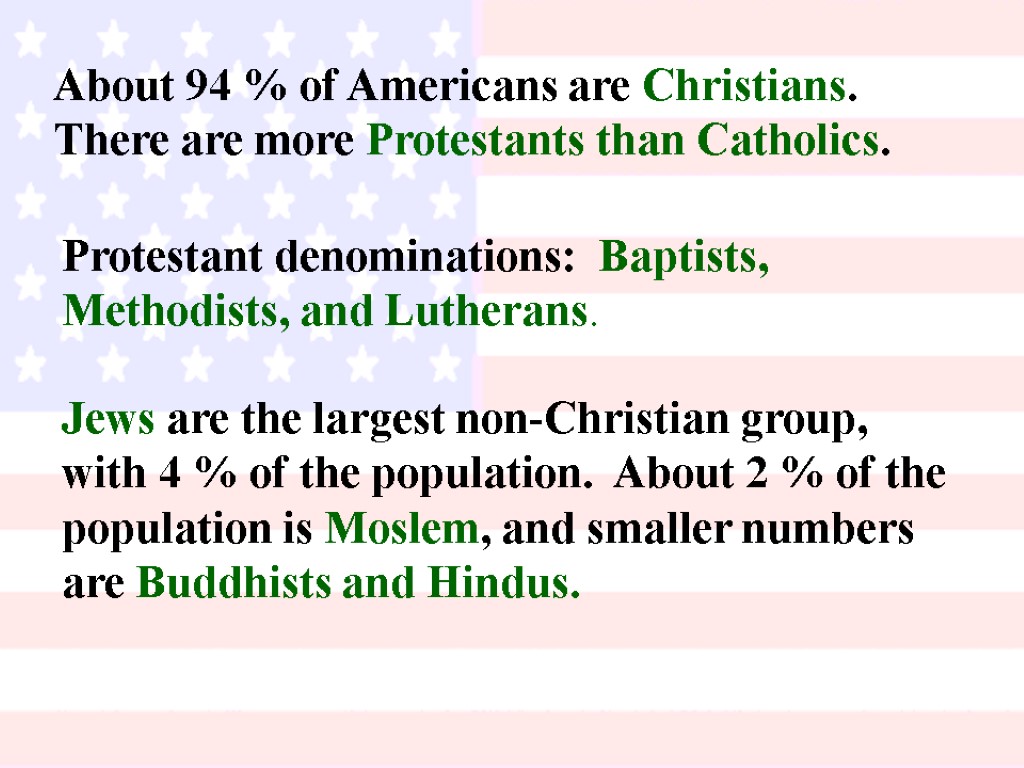 Protestant denominations: Baptists, Methodists, and Lutherans. Jews are the largest non-Christian group, with 4